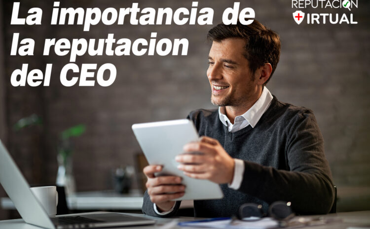 Por qué la reputación de un CEO es aún más importante de lo que piensas